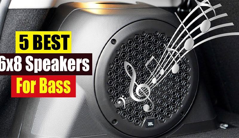 Best 6x8 Speakers For Bass