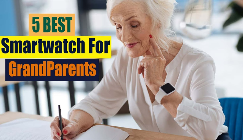 Best Smartwatches For GrandParents